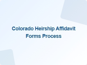 Colorado Heirship Affidavit Process Basics