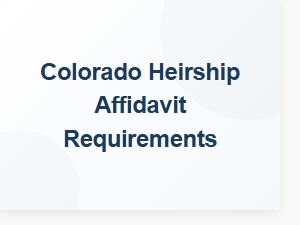 Colorado Heirship Affidavit Requirements Basics