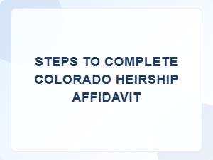 Steps to Complete Colorado Heirship Affidavit