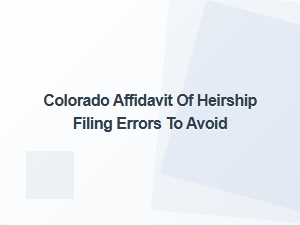 Colorado Affidavit of Heirship Filing Errors to Avoid