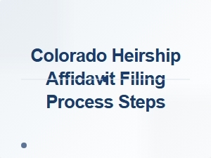 Colorado Heirship Affidavit Filing Steps
