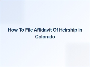 How to File Affidavit of Heirship in Colorado