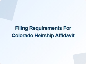 Filing Requirements for Colorado Heirship Affidavit