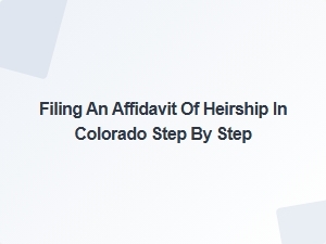 Filing an Affidavit of Heirship in Colorado Step by Step