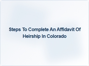When to Use an Affidavit of Heirship in Colorado