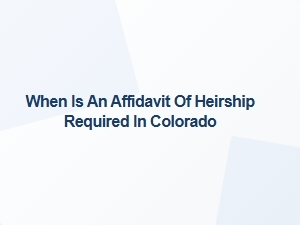 When Is an Affidavit of Heirship Required in Colorado