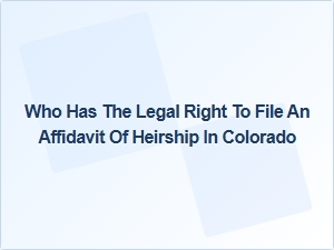Who Can File an Affidavit of Heirship in Colorado